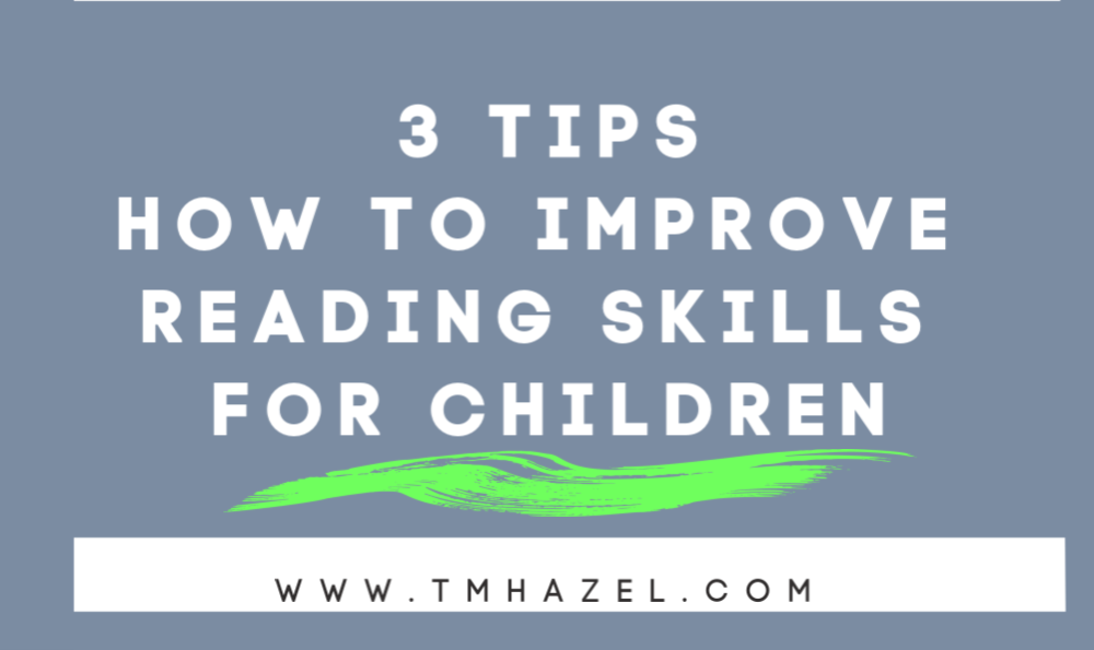 Read more about the article 3 TIPS How To Improve Reading skills for children