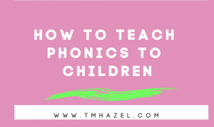 Read more about the article How To Teach Phonics To Children