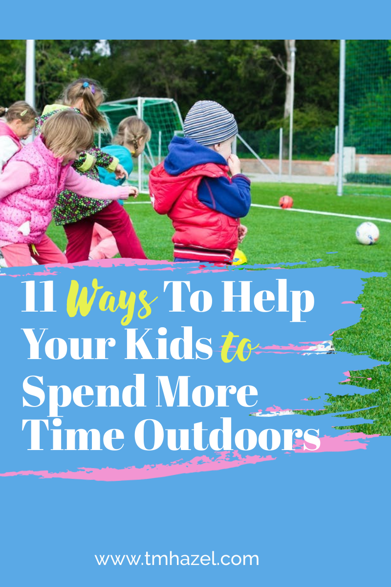 11 Ways to Help Your Kids Spend More Time Outdoors