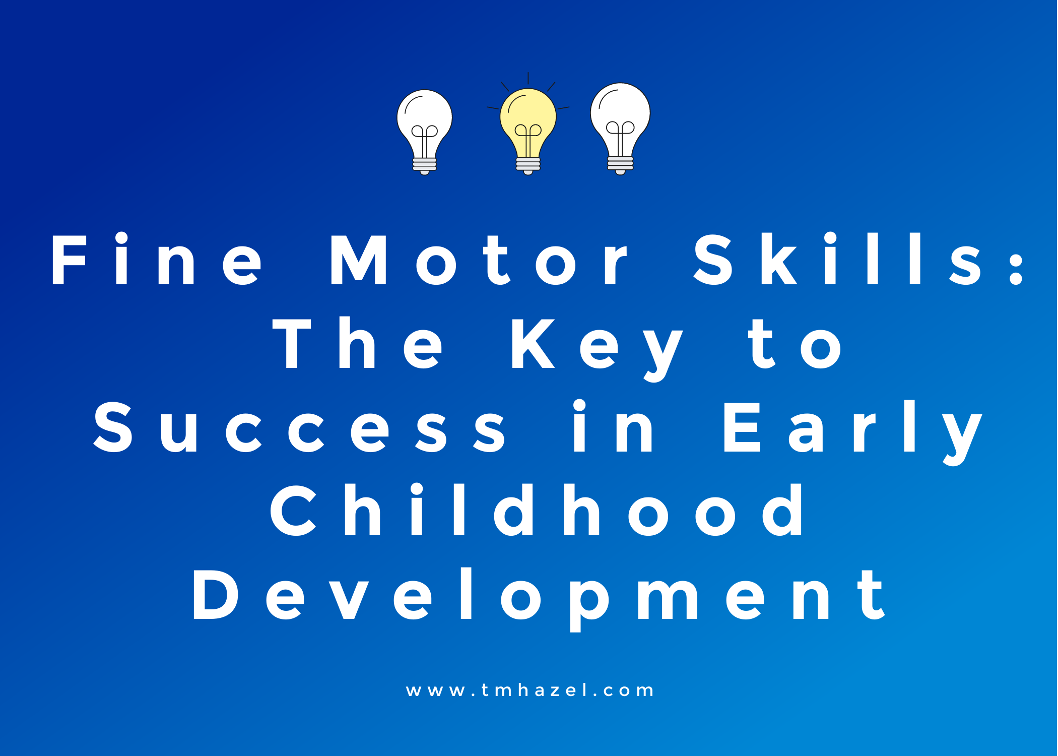 Read more about the article Fine Motor Skills: The Key to Success in Early Childhood Development